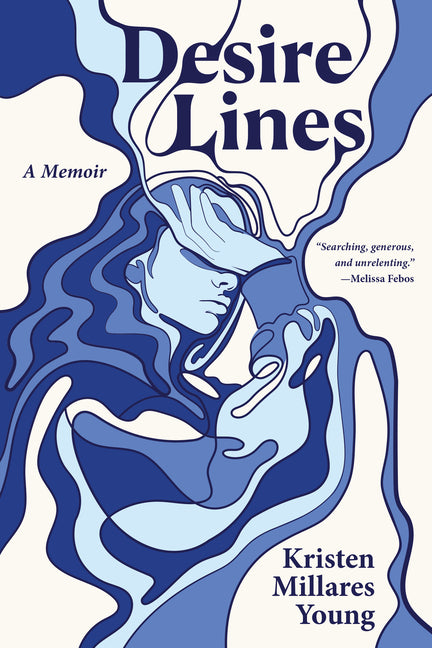 Desire Lines: A Memoir by Young, Kristen Millares