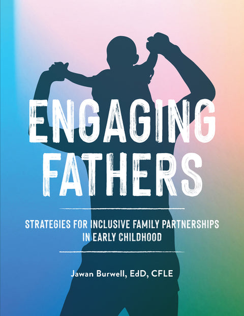 Engaging Fathers: Strategies for Inclusive Family Partnerships in Early Childhood