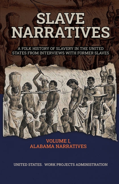 Slave Narratives Volume I Alabama Narratives