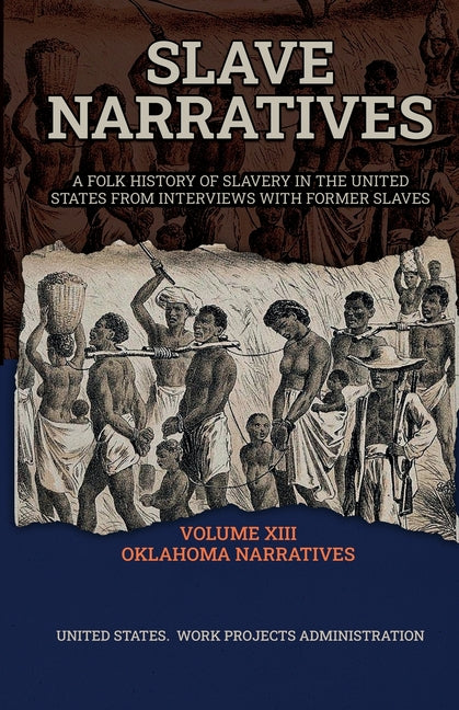 Slave Narratives Volume XIII Oklahoma Narratives by Administration, Wp