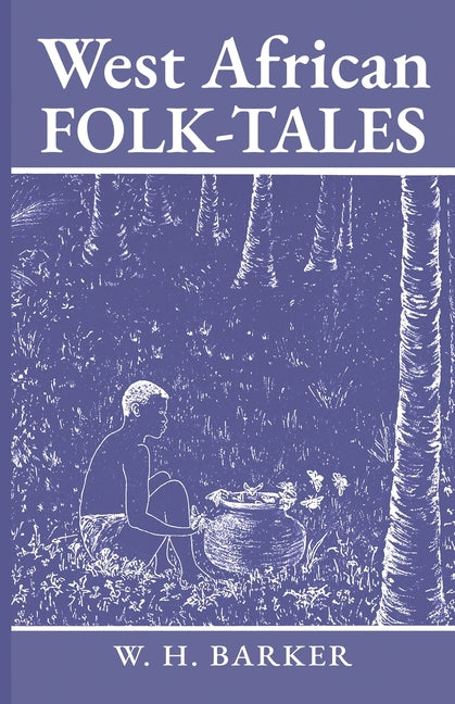 West African Folk-Tales by Barker, W. H.