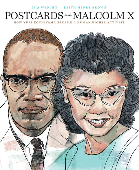 Postcards from Malcolm X: How Yuri Kochiyama Became a Human Rights Activist by Wenjen, Mia