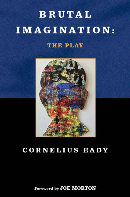 Brutal Imagination: The Play: The Play by Eady, Cornelius