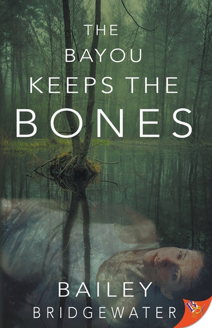 The Bayou Keeps the Bones by Bridgewater, Bailey