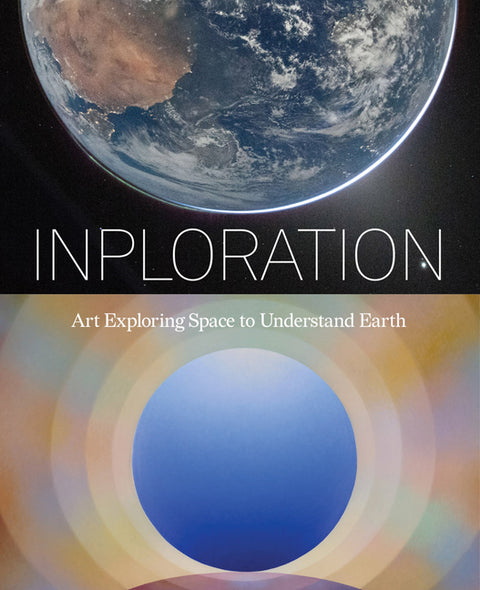 Inploration: Art Exploring Space to Understand Earth by Azerrad, Lawrence