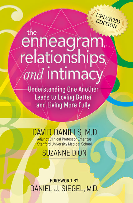 The Enneagram, Relationships, and Intimacy: Understanding One Another Leads to Loving Better and Living More Fully