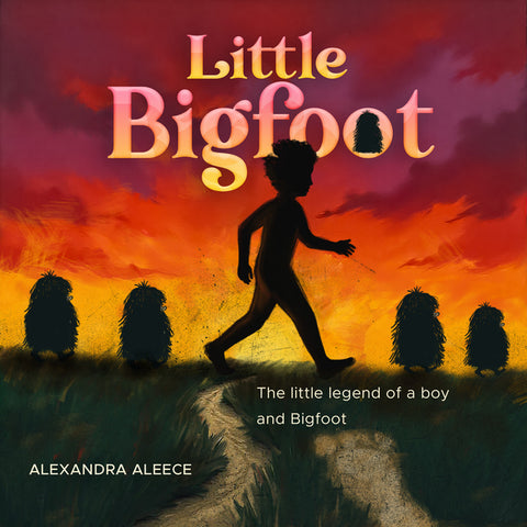Little Bigfoot: The Little Legend of a Boy and Bigfoot by Aleece, Alexandra