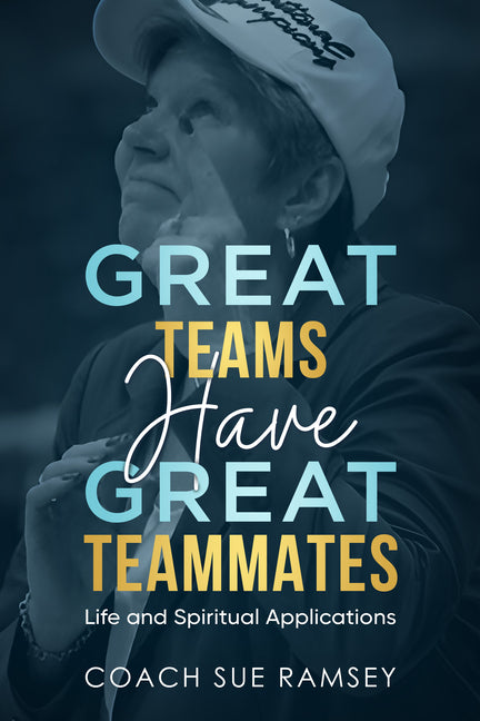 Great Teams Have Great Teammates: Life and Spiritual Applications