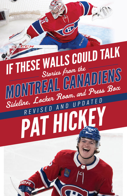 If These Walls Could Talk: Montreal Canadiens by Hickey, Pat