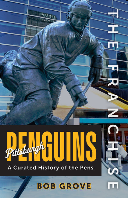 The Franchise: Pittsburgh Penguins by Grove, Bob