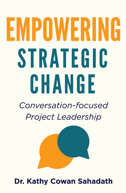 Empowering Strategic Change: Conversation-focused Project Leadership