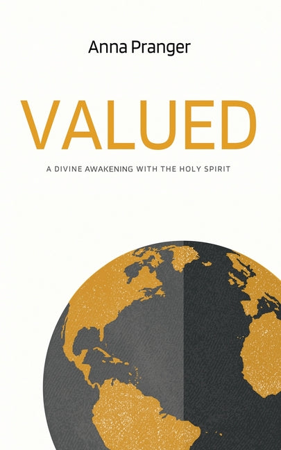 Valued: A Divine Awakening with the Holy Spirit by Pranger, Anna