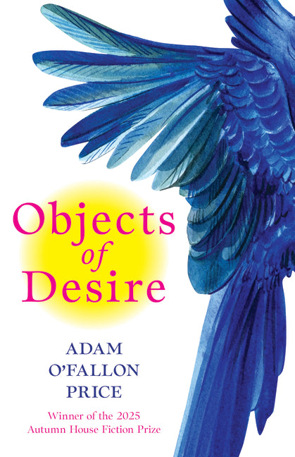 Objects of Desire: Stories by Price, Adam O'Fallon
