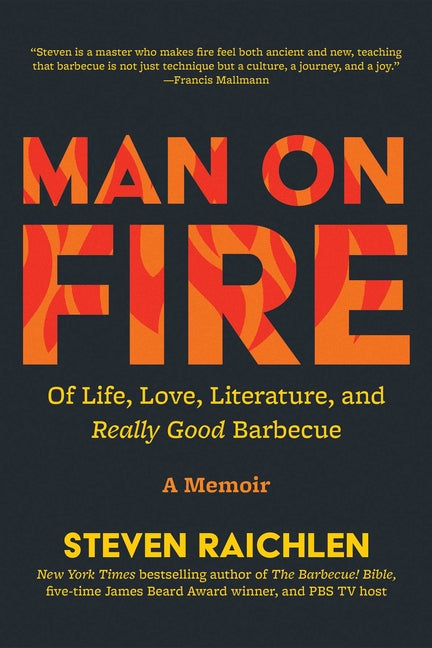 Man on Fire: Of Life, Love, Literature, and Really Good Barbecue by Raichlen, Steven