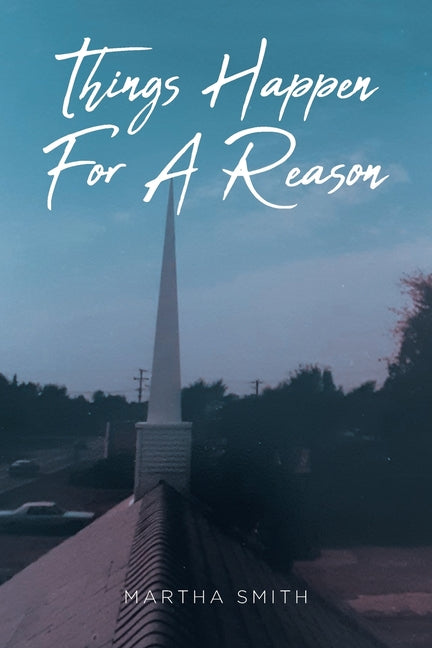 Things Happen For A Reason by Smith, Martha