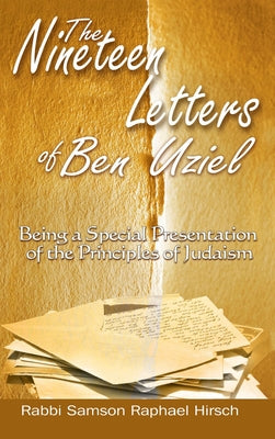 The Nineteen Letters of Ben Uziel: Being a Special Presentation of the Principles of Judaism by Hirsch, S. R.