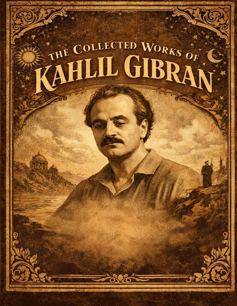 Collected Works Of Kahlil Gibran