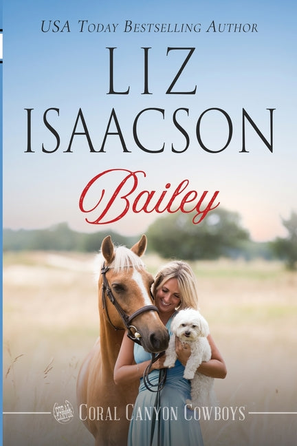 Bailey: A Sweet Return to Hometown Redemption Cowboy Romance by Isaacson, Liz