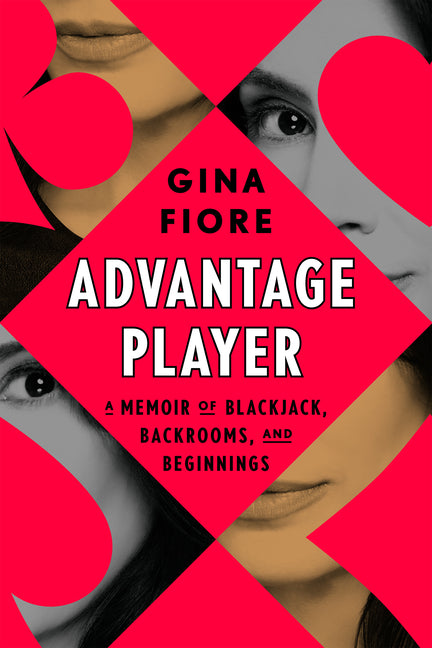 Advantage Player: A Memoir of Blackjack, Backrooms, and Beginnings by Fiore, Gina