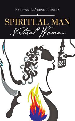 Spiritual Man: Natural Woman by Laverne Johnson, Evelynn