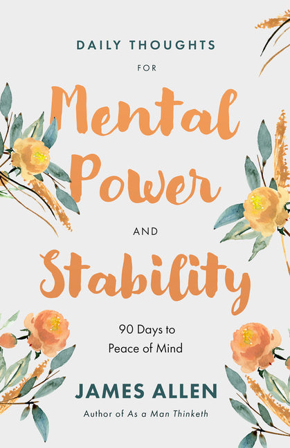 Daily Thoughts for Mental Power and Stability: 90 Days to Peace of Mind