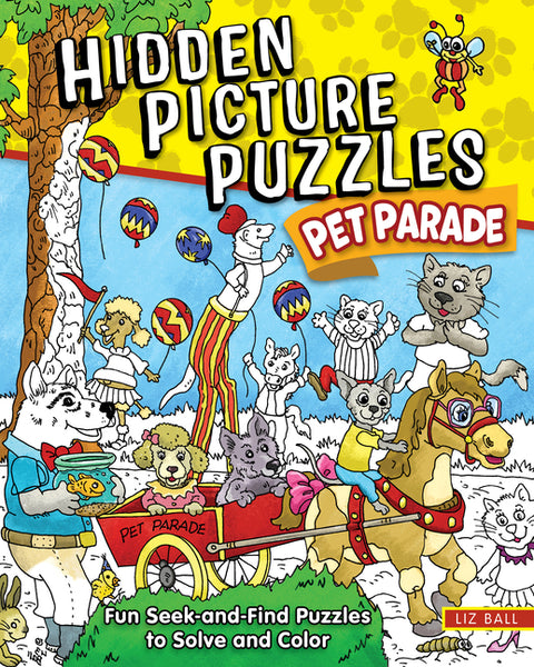 Hidden Picture Puzzles Pet Parade: Fun Seek-And-Find Pictures to Solve and Color by Ball, Liz