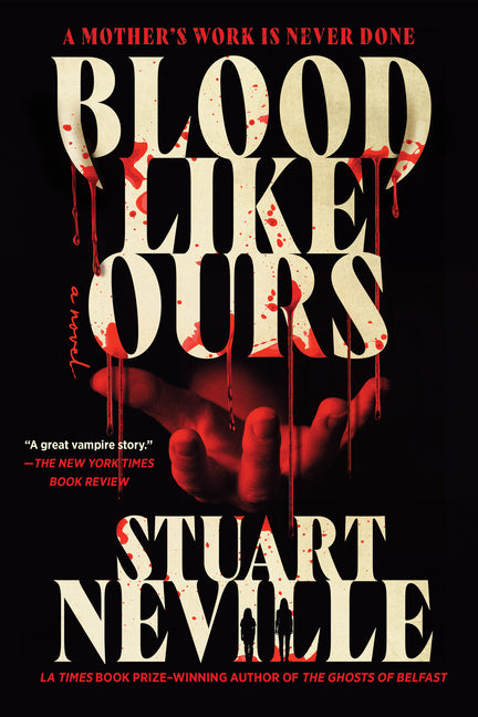 Blood Like Ours by Neville, Stuart