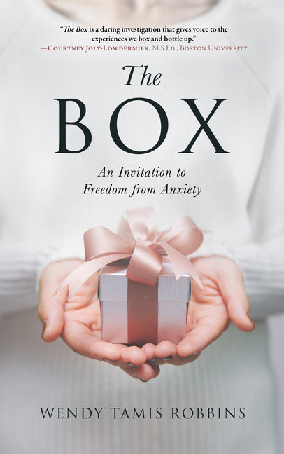 The Box: An Invitation to Freedom from Anxiety by Tamis Robbin, Wendy