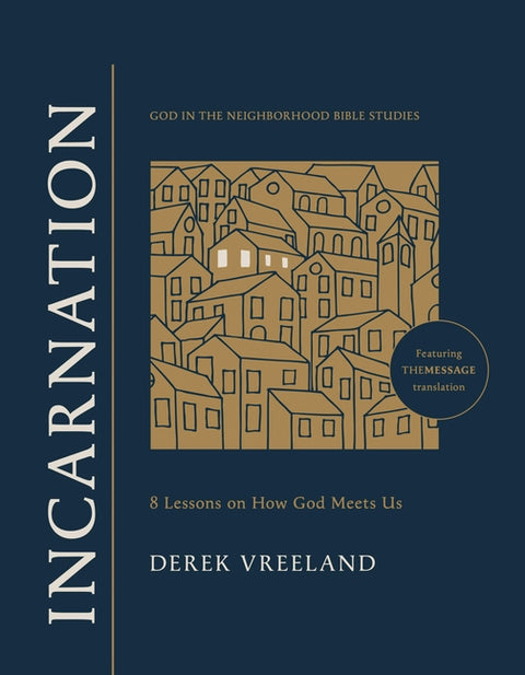 Incarnation: 8 Lessons on How God Meets Us by Vreeland, Derek