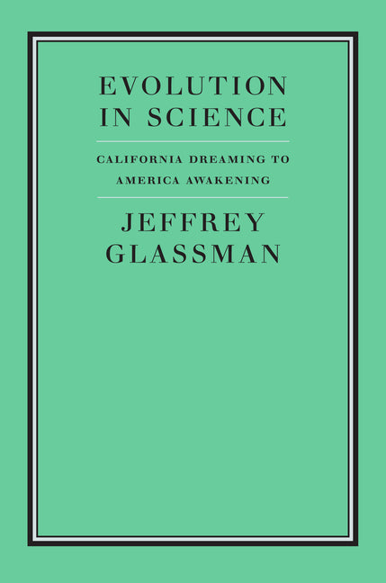 Evolution in Science: California Dreaming to America Awakening by Glassman, Jeffrey A.