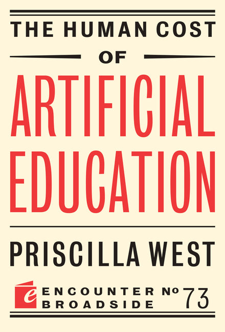 The Human Cost of Artificial Education by West, Priscilla