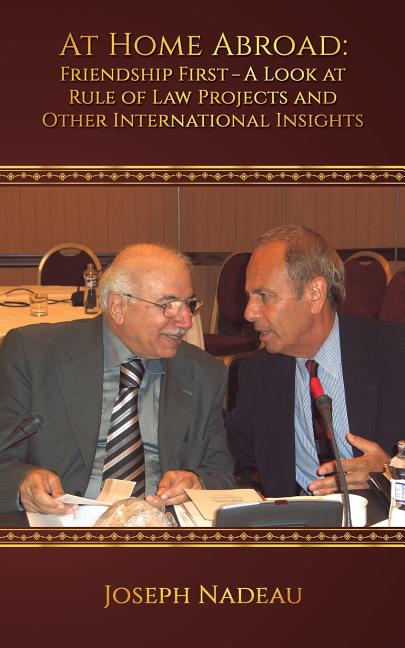 At Home Abroad - Friendship First: A Look at Rule of Law Projects and Other International Insights