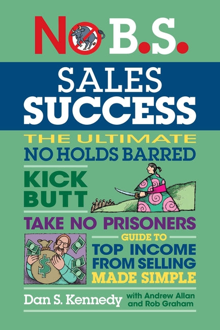 No B.S. Sales Success by Kennedy, Dan S.