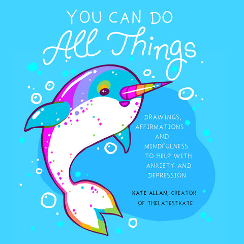 You Can Do All Things: Drawings, Affirmations and Mindfulness to Help with Anxiety and Depression (Cute Little Gift for Women, Self Care Affirmations)