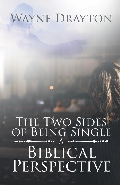 The Two Sides of Being Single: A Biblical Perspective