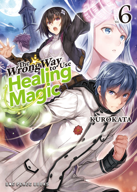 The Wrong Way to Use Healing Magic Volume 6: Light Novel Volume 6 by Keg, Keg