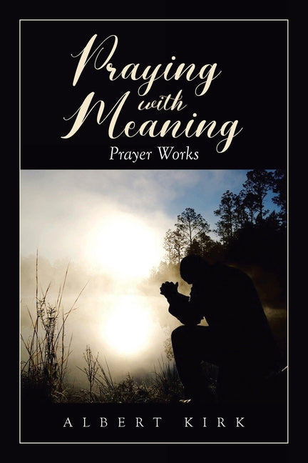 Praying with Meaning: Prayer Works