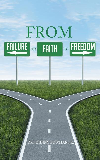 From Failure to Faith to Freedom