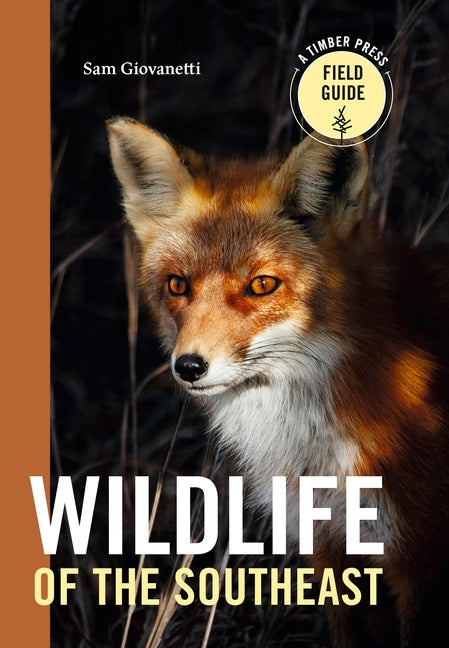 Wildlife of the Southeast: A Timber Press Field Guide