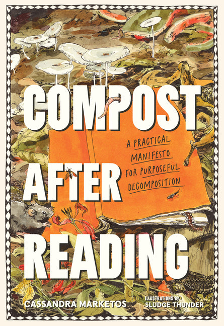 Compost After Reading: A Practical Manifesto for Purposeful Decomposition