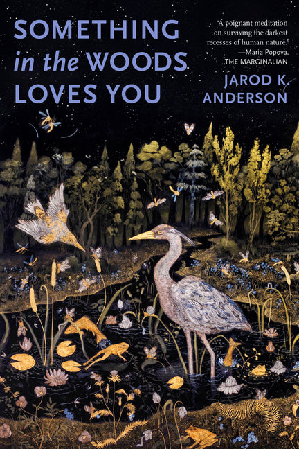 Something in the Woods Loves You by Anderson, Jarod K.