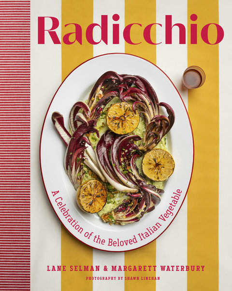 Radicchio: A Celebration of the Beloved Italian Vegetable