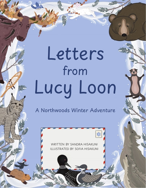 Letters from Lucy Loon: A Northwoods Winter Adventure by Hisakuni, Sandra