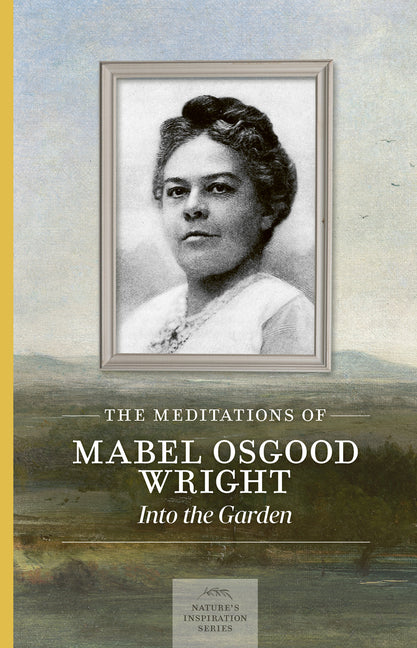 The Meditations of Mabel Osgood Wright: Into the Garden
