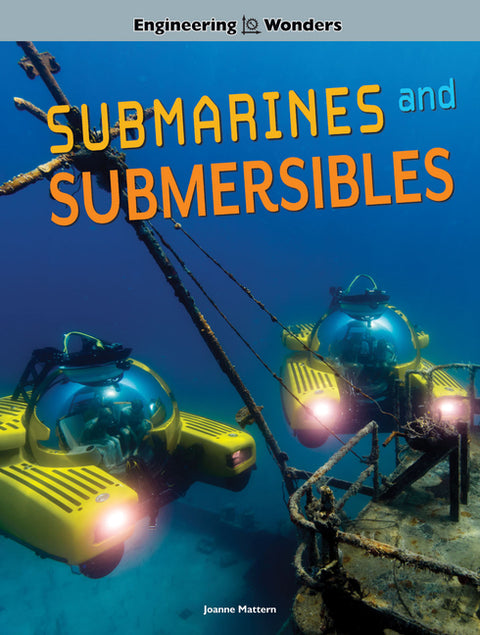 Engineering Wonders Submarines and Submersibles by Mattern, Joanne