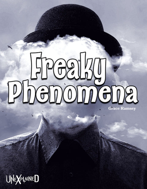 Unexplained Freaky Phenomena by Ramsey, Grace