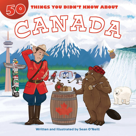 50 Things You Didn't Know about Canada by O'Neill, Sean