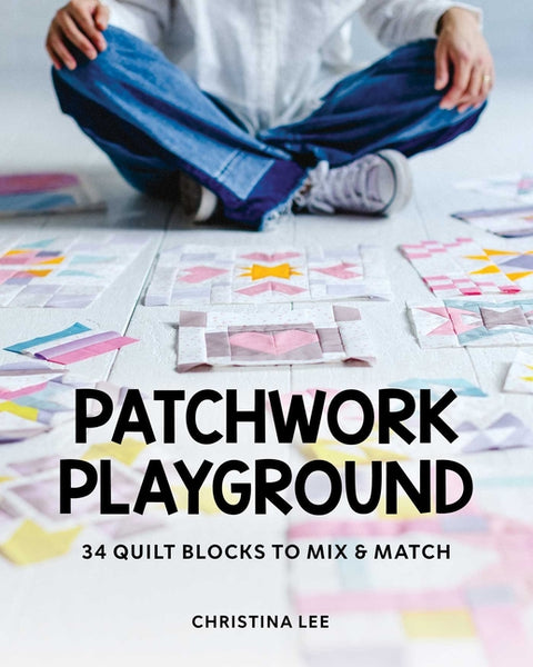 Patchwork Playground: 34 Quilt Blocks to Mix & Match by Lee, Christina