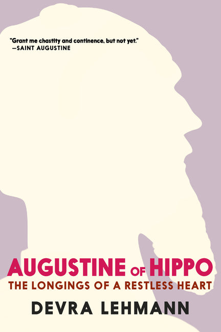 Augustine of Hippo: The Longings of a Restless Heart by Lehmann, Devra