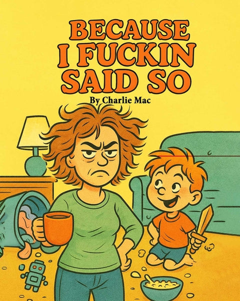 Because I Fuckin Said So by Mac, Charlie
